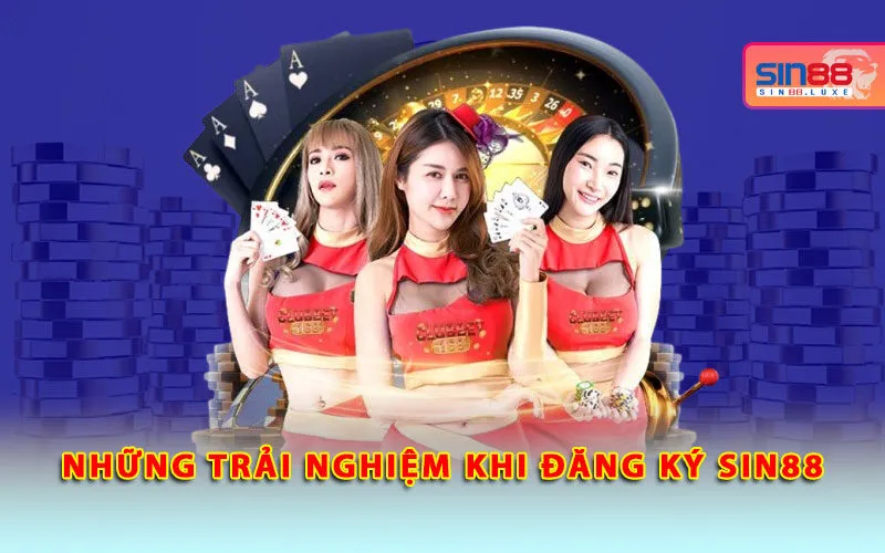 nhung-trai-nghiem-khi-dang-ky-sin88