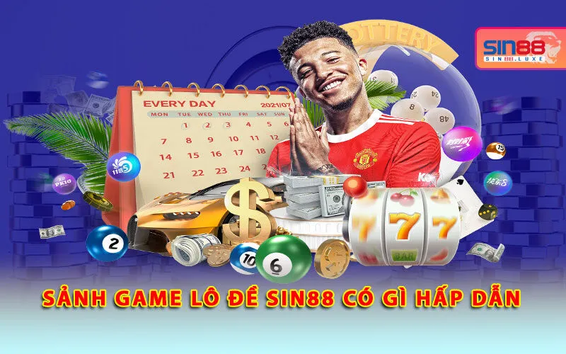 Sảnh game lô đề Sin88 có gì hấp dẫn