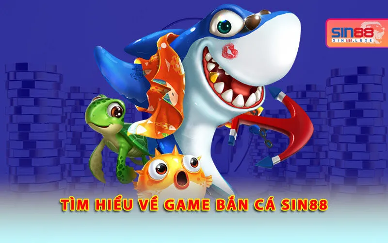 Game bắn cá Sin88 – Săn boss đại dương, nổ xu trúng thưởng cực lớn Game bắn cá Sin88 – Săn boss đại dương, nổ xu trúng thưởng cực lớn